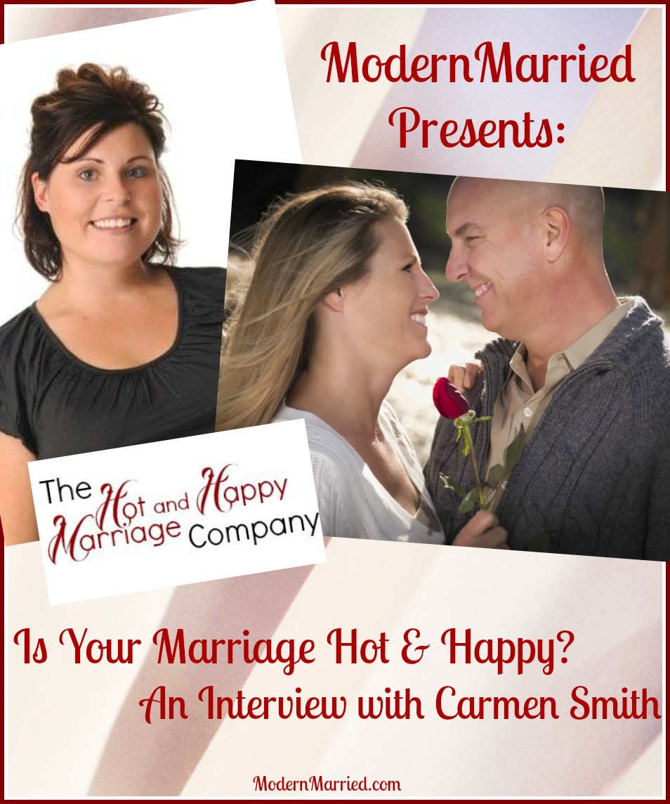 Is Your Marriage Hot & Happy? An Interview with Carmen Smith