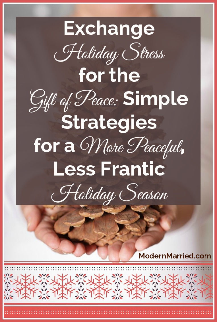 Exchange Holiday Stress for the Gift of Peace: Simple Strategies for a More Peaceful Holiday Season