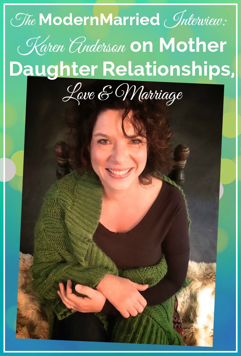 Karen C.L. Anderson on Mother Daughter Relationships, Love & Marriage