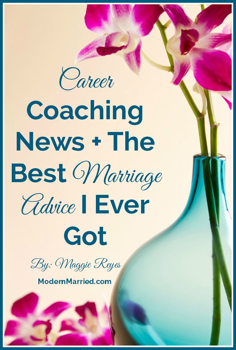 #Career Coaching News + The Best #Marriage Advice I Ever Got