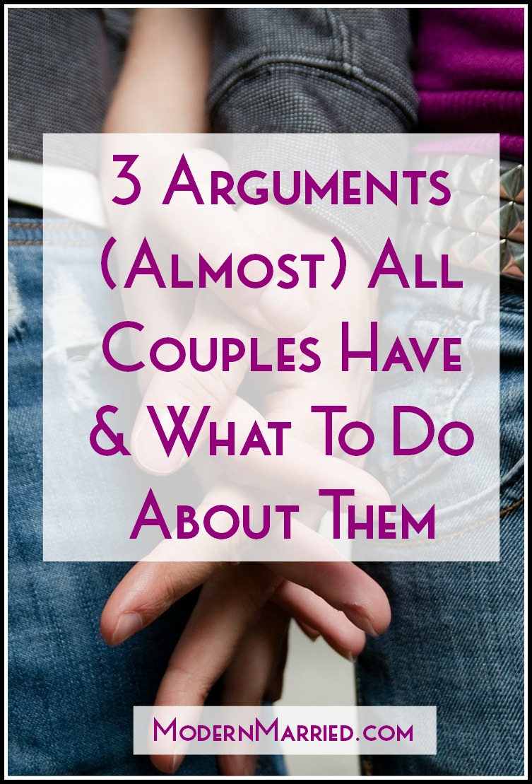 3 Arguments (Almost) All Couples Have & What To Do About Them