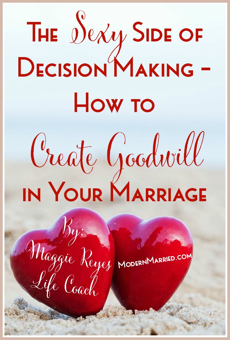 The Sexy Side of Decision Making – How to Create Goodwill in Your Marriage