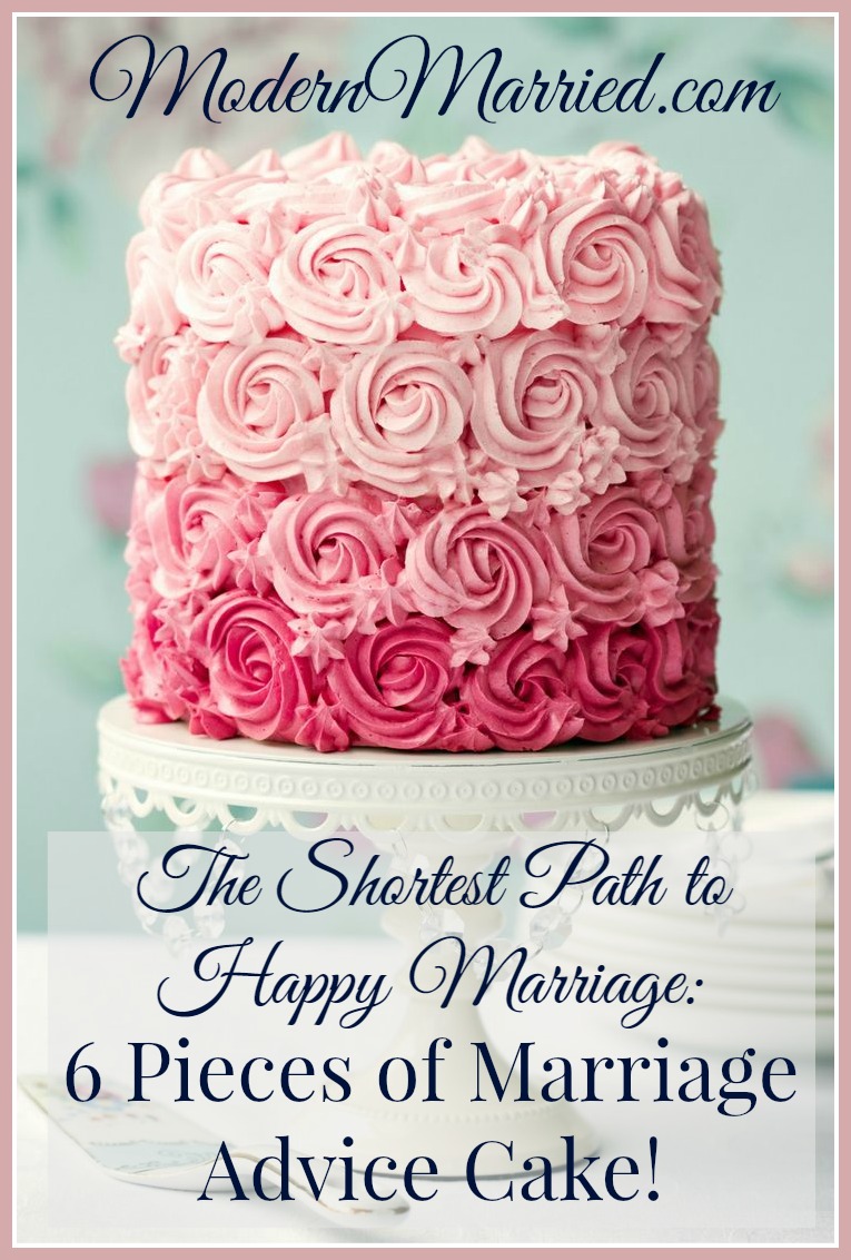 The Shortest Path to Happy Marriage: 6 Pieces of Marriage Advice Cake!
