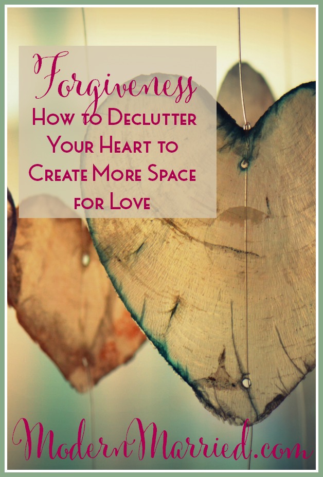 Forgiveness – How to Declutter Your Heart to Create More Space for Love
