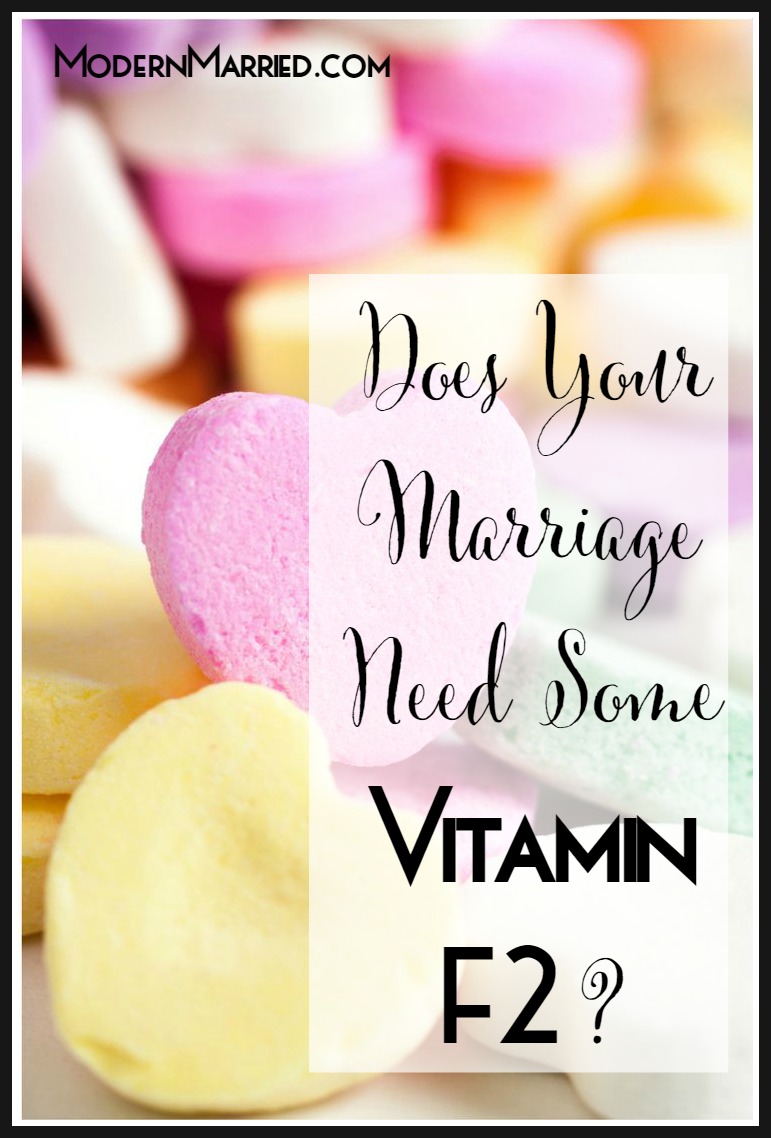 Does Your Marriage Need Some Vitamin F2?