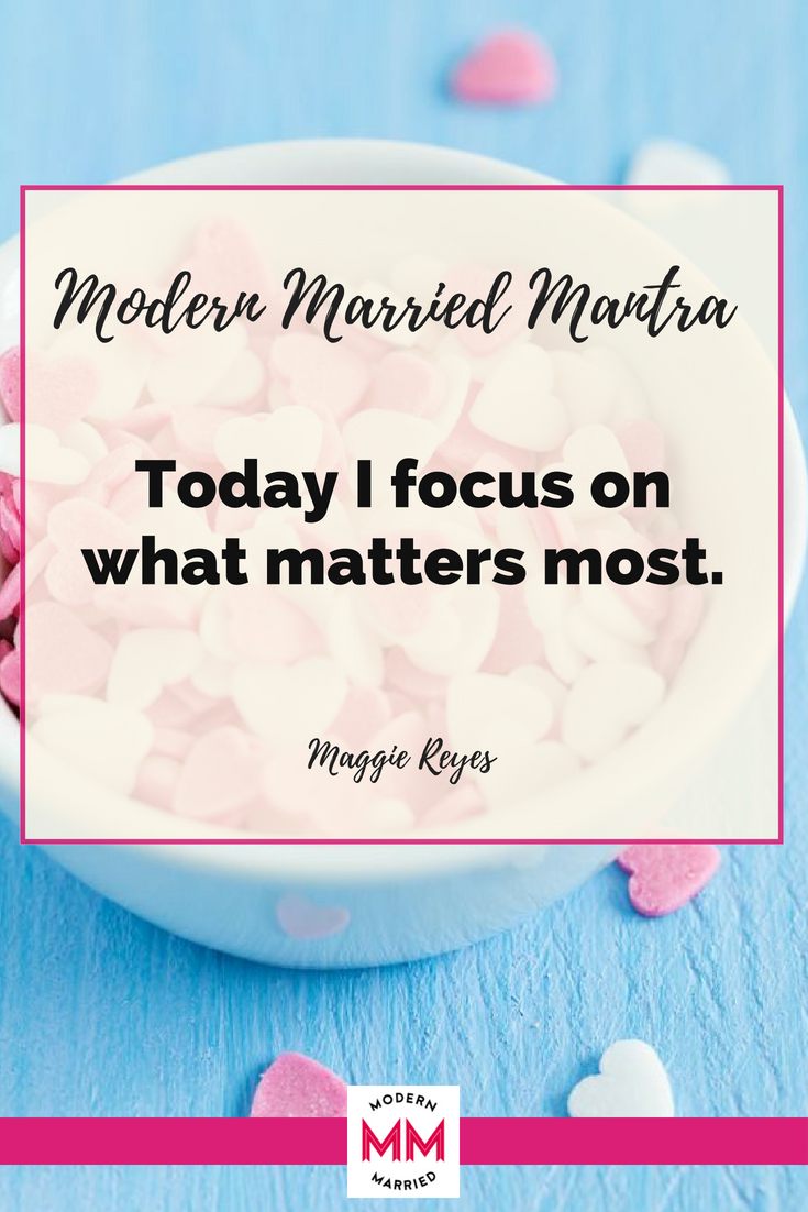 Modern Married Mantra – Today I Focus On What Matters Most