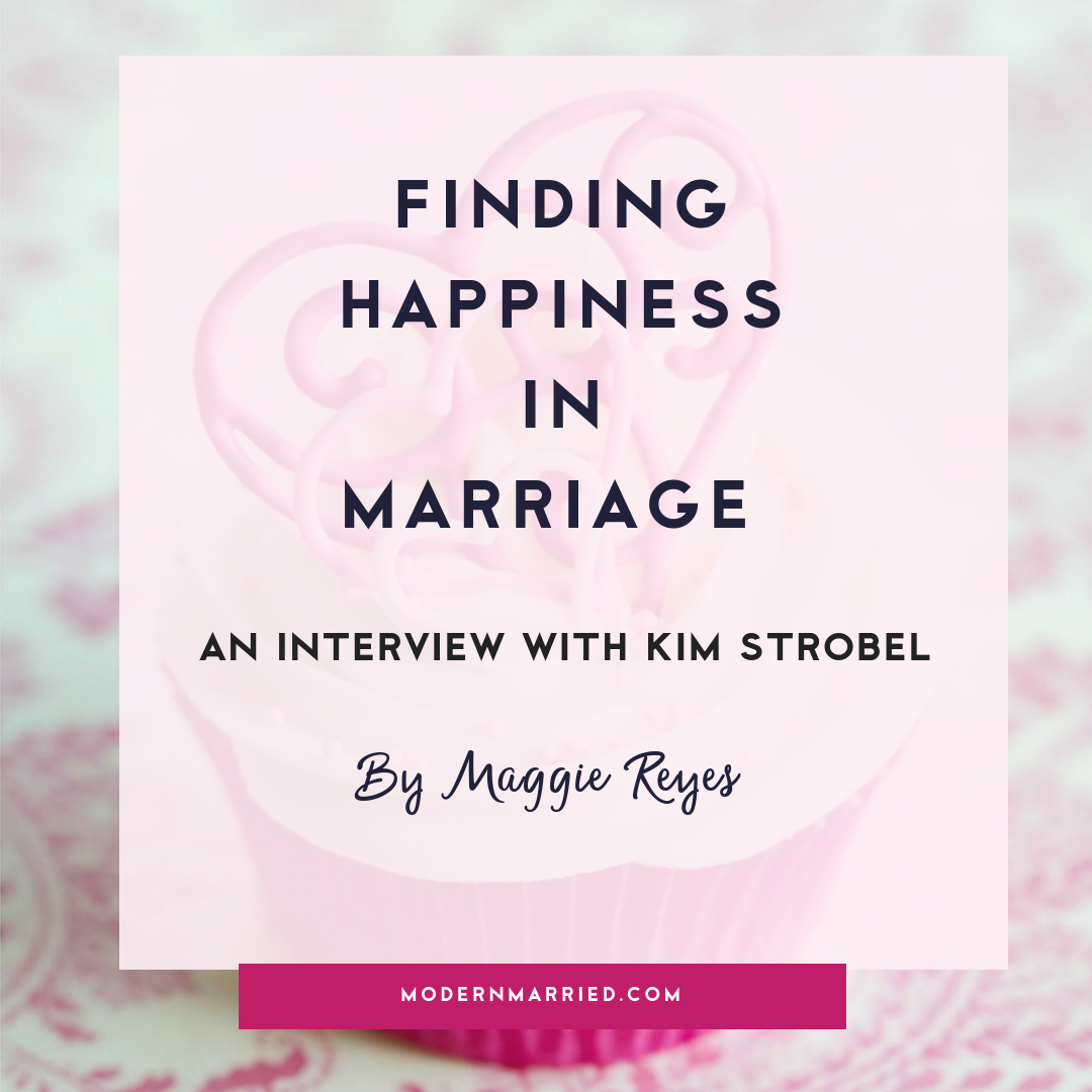 Finding Happiness in Marriage - An Interview with Kim Strobel