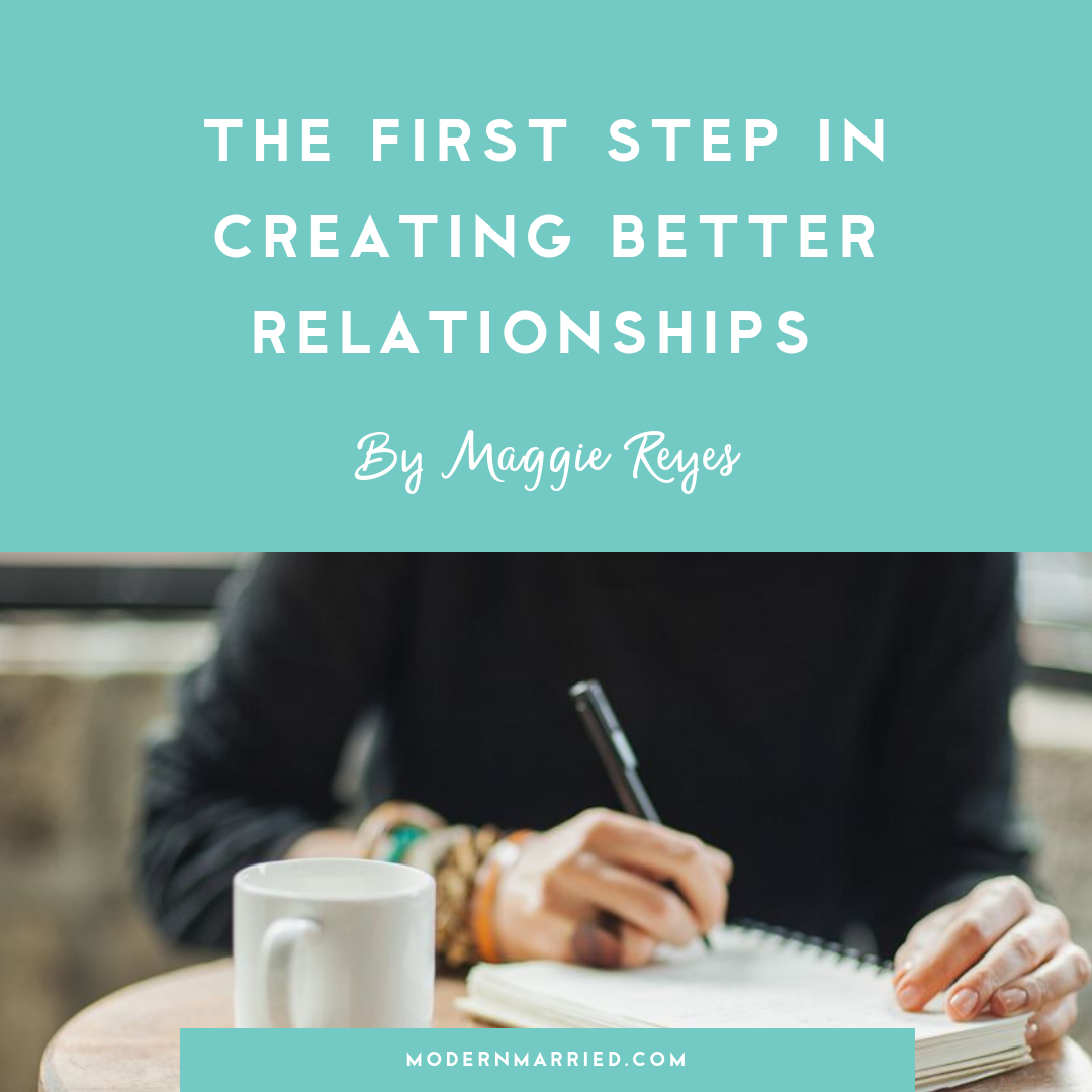 The First Step in Creating Better Relationships