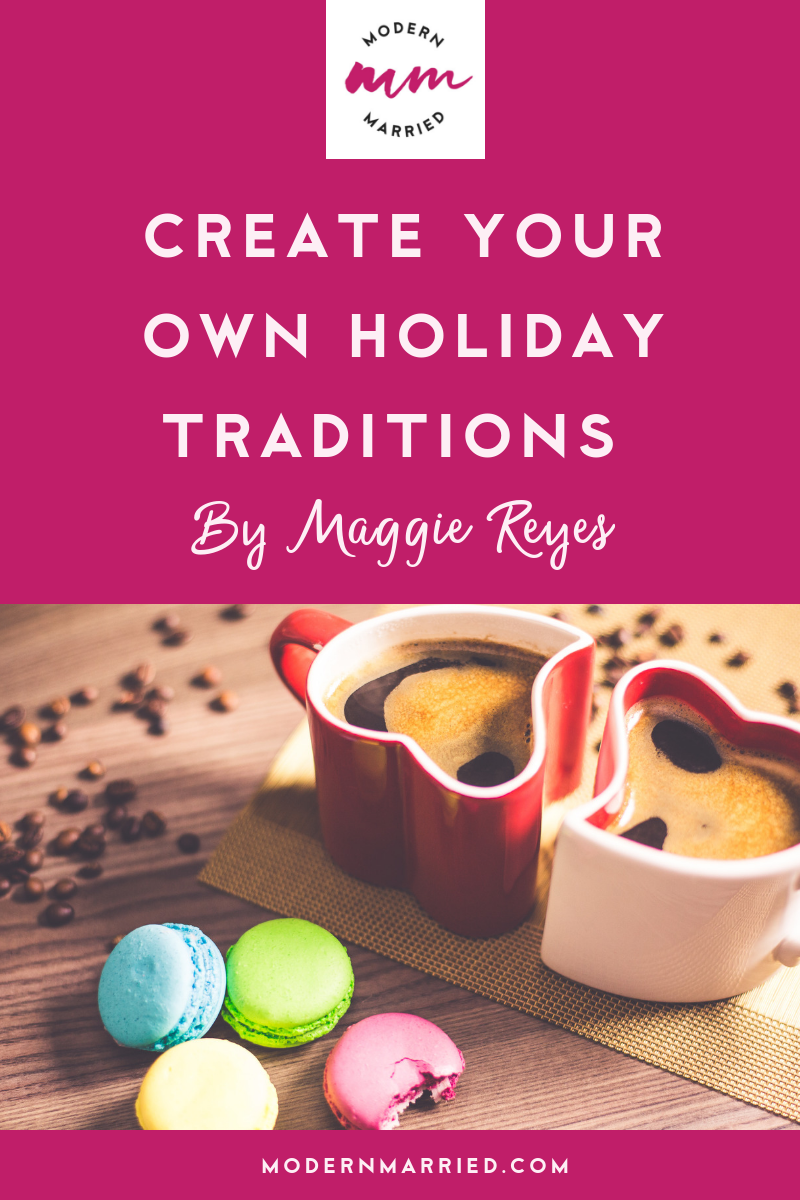 Create Your Own Holiday Traditions