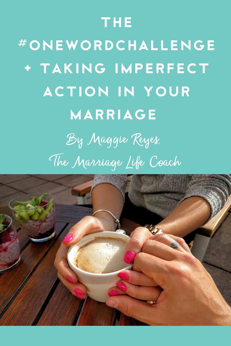 The #OneWordChallenge + Taking Imperfect Action in Your Marriage