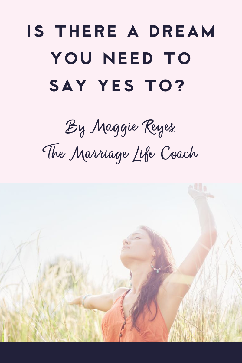 Is there a dream you need to say yes to?