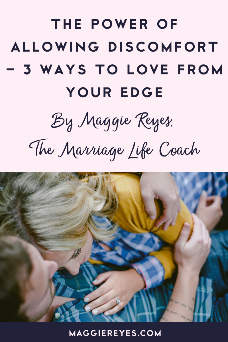 THE POWER OF ALLOWING DISCOMFORT – 3 WAYS TO LOVE FROM YOUR EDGE